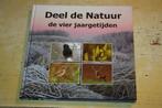 Deel de Natuur De vier jaargetijden Natuurfotografie, Ophalen of Verzenden, Zo goed als nieuw, Fotografen