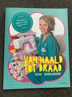 Van naald tot draad - Elke Vanelderen, Ophalen of Verzenden, Zo goed als nieuw, Borduren en Naaien