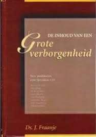 Grote verborgenheid Ds. J. Fraanje 9789055511716, Boeken, Godsdienst en Theologie, Zo goed als nieuw, Christendom | Protestants