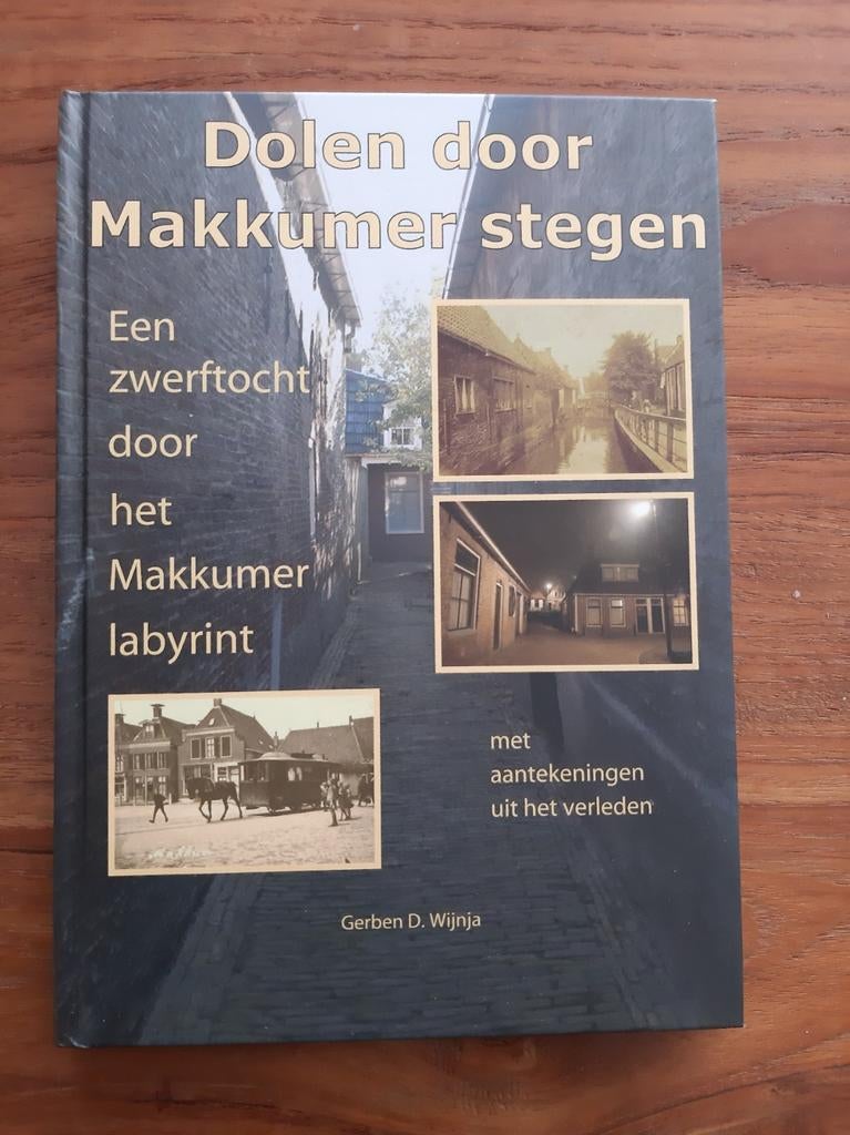 Makkum : Dolen door Makkumer stegen - Friesland, Boeken, Ophalen of Verzenden