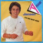 Arne Jansen  – Zeg Nou Maar Adieu (Vinyl/Single 7 Inch), Nederlandstalig, Ophalen of Verzenden, Zo goed als nieuw