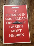 111 Plekken in Amsterdam die je gezien moet hebben, Overige merken, Europa, Ophalen of Verzenden, Zo goed als nieuw