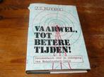 Vaarwel, tot betere tijden ! (ondergang Ned-Indie, 1942, Wo2, Boeken, Tweede Wereldoorlog, J. C. Bijkerk, Ophalen of Verzenden