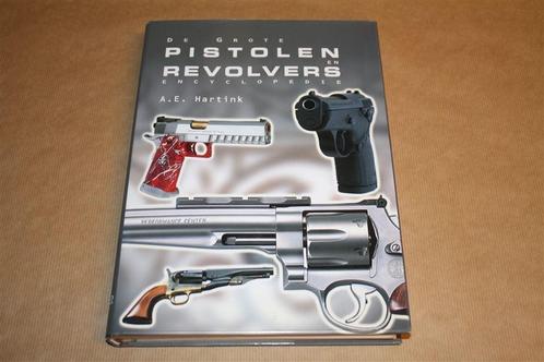 De grote pistolen en revolvers encyclopedie. A.E. Hartink, Boeken, Oorlog en Militair, Zo goed als nieuw, Ophalen of Verzenden