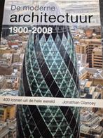 J. Glancey - De moderne architectuur 1900-2008, Boeken, Ophalen of Verzenden, Zo goed als nieuw, J. Glancey