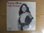 YVONNE ELLIMAN   HELLO STRANGER / SHE'LL BE THE HOME, Cd's en Dvd's, Vinyl Singles, 7 inch, Single, Ophalen of Verzenden, Zo goed als nieuw
