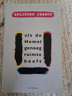 splinter chabot; als de hemel genoeg ruimte heeft, Ophalen of Verzenden, Zo goed als nieuw, Splinter chabot, Nederland