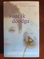 Voor ik doodga - Jenny Downham (Zo goed als nieuw), Ophalen of Verzenden, Zo goed als nieuw, Nederland, Jenny Downham
