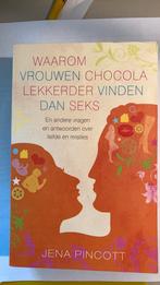 Waarom vrouwen chocola lekkerder vinden dan seks, Boeken, Ophalen of Verzenden, Zo goed als nieuw, Jena Pincott