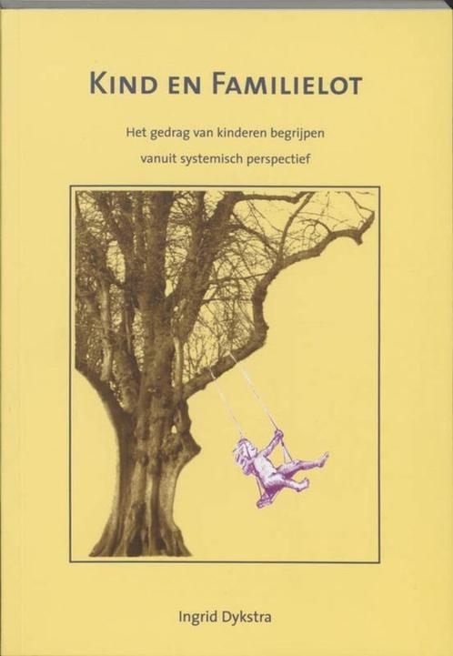 Kind en familielot, systemisch perspectief - Ingrid Dykstra, Boeken, Zwangerschap en Opvoeding, Verzenden