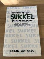 Iedereen is een Sukkel - Megan van Wees, Ophalen of Verzenden, Zo goed als nieuw, Nederland