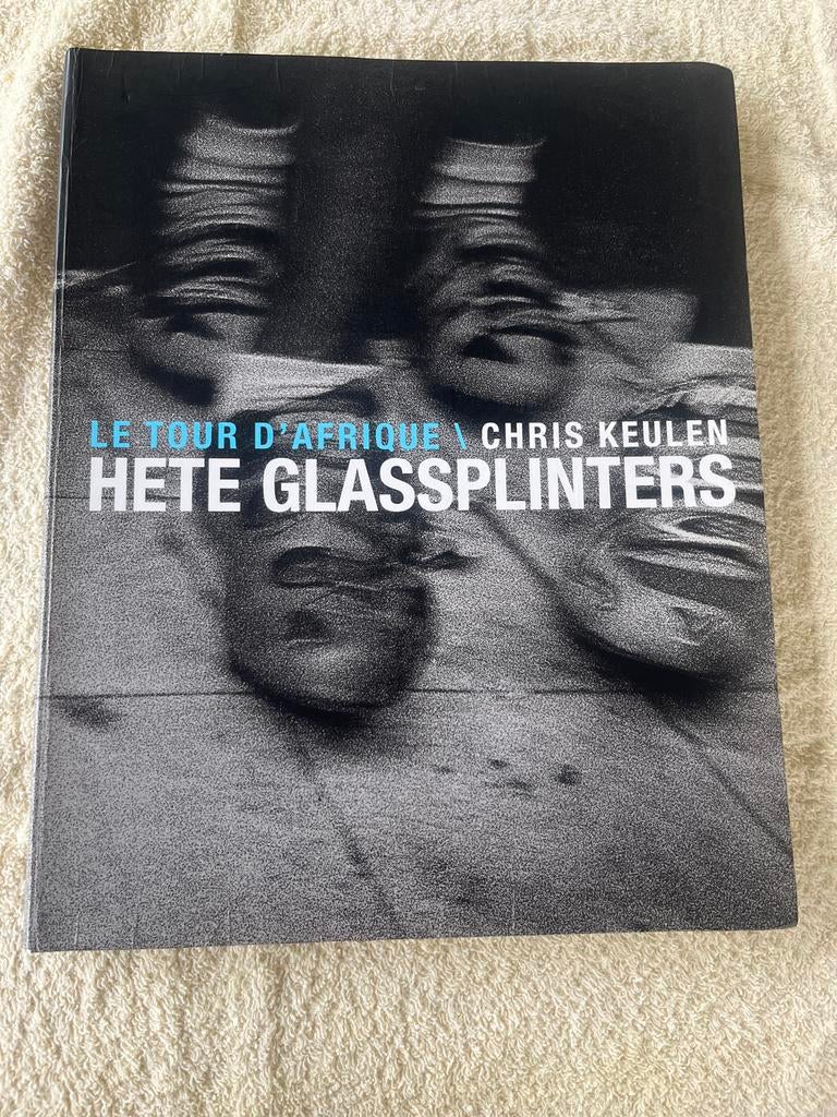 Le Tour d'Afrique - Chris Keulen, Hete Glassplinters, Ophalen of Verzenden, Gelezen, Fotografie algemeen