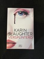 Karin Slaughter - Versplinterd, Boeken, Chicklit, Ophalen of Verzenden, Zo goed als nieuw