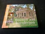 Bouwen aan boerderijen. Ideeenboek herstel  oude boerderijen, Ophalen of Verzenden