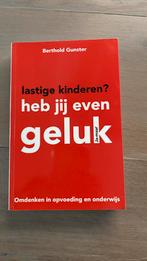 Berthold Gunster - Lastige kinderen? Heb jij even geluk, Boeken, Ophalen of Verzenden, Berthold Gunster, Ontwikkelingspsychologie