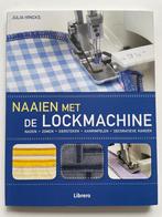 Naaien met de lockmachine, Boeken, Hobby en Vrije tijd, Borduren en Naaien, Julia Hincks, Zo goed als nieuw, Verzenden