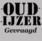 Oud ijzer en metalen gevraagd, Ophalen of Verzenden