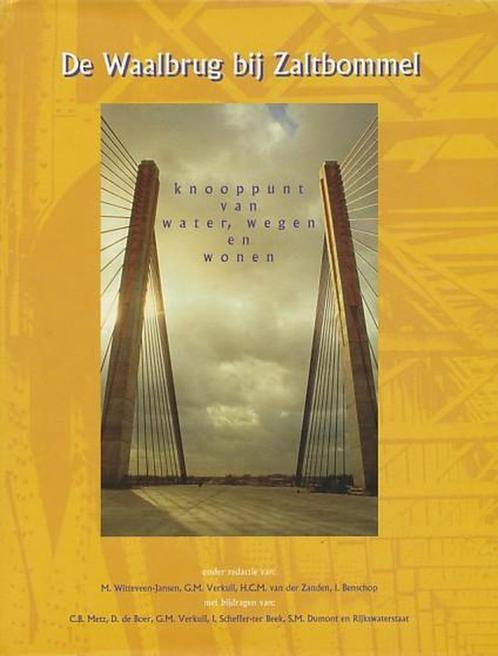 De Waalbrug bij Zaltbommel: knooppunt van water, wegen, Boeken, Geschiedenis | Stad en Regio, Zo goed als nieuw, 20e eeuw of later