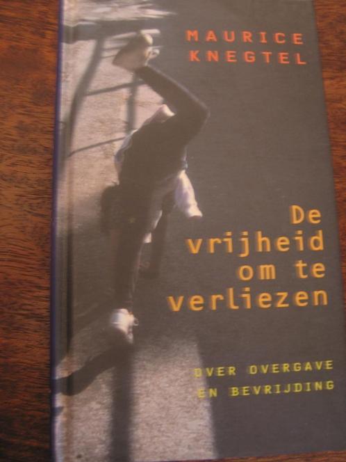 De vrijheid om te verliezen. Maurice Knegtel, Boeken, Filosofie, Zo goed als nieuw, Ophalen of Verzenden