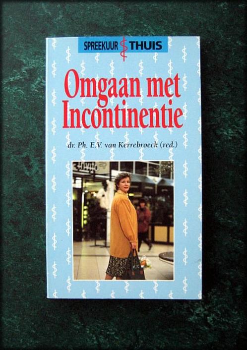 OMGAAN MET INCONTINENTIE - Dr Kerrebroeck - Incontinentie -, Boeken, Gezondheid, Dieet en Voeding, Zo goed als nieuw, Verzenden