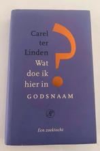 CAREL TER LINDEN WAT DOE IK HIER IN GODSNAAM EEN ZOEKTOCHT, Boeken, Ophalen of Verzenden, Zo goed als nieuw, Carel ter Linden
