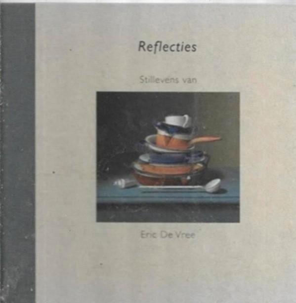 Eric De Vree Reflecties Stillevens Van, Boeken, Kunst en Cultuur | Beeldend, Zo goed als nieuw, Schilder- en Tekenkunst, Ophalen of Verzenden