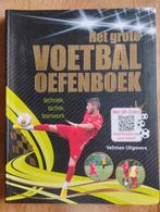 Het Grote Voetbal Oefenboek - Techniek, Tactiek, Teamwork, Boeken, Sportboeken, Ophalen of Verzenden, Zo goed als nieuw, Balsport