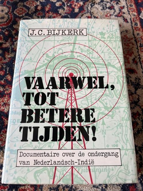 J.C. Bijkerk Vaarwel tot betere Tijden Nederlands-Indië.  Ha, Boeken, Oorlog en Militair, Zo goed als nieuw, Ophalen of Verzenden