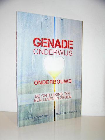 Bert Loonstra & Marijke Lamers - Genade onderwijs onderbouwd beschikbaar voor biedingen