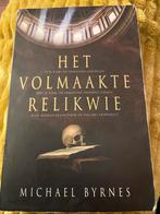 Het Volmaakte Relikwie - Michael Byrnes, Ophalen of Verzenden, Gelezen, Nederland