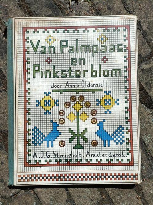 Van Palmpaas en Pinksterblom - Annie Oldenziel 1932 (N7), Boeken, Hobby en Vrije tijd, Gelezen, Borduren en Naaien, Ophalen of Verzenden