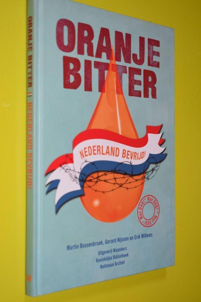 Oranje Bitter- Nederland bevrijd!. 2010, Boeken, Geschiedenis | Vaderland, Zo goed als nieuw, 20e eeuw of later, Ophalen of Verzenden