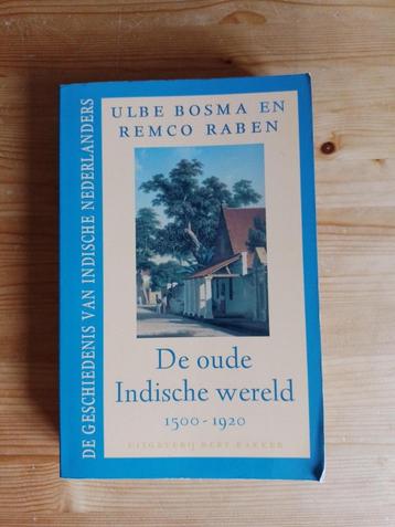 De oude Indische wereld 1500-1920  Ulbe Bosma en Remco Raben beschikbaar voor biedingen