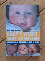 A.J. Solter - Baby's weten wat ze willen, Ophalen of Verzenden, Zo goed als nieuw, A.J. Solter, Opvoeding tot 6 jaar