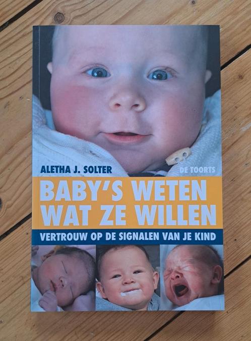 A.J. Solter - Baby's weten wat ze willen, Boeken, Zwangerschap en Opvoeding, Zo goed als nieuw, Opvoeding tot 6 jaar, Ophalen of Verzenden