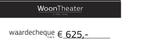 €625 gift card/tegoedbon voor Woontheater, Huis en Inrichting, Ophalen of Verzenden, Nieuw