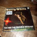 Barry white  / you see the trouble with me, Ophalen of Verzenden, Zo goed als nieuw, Pop