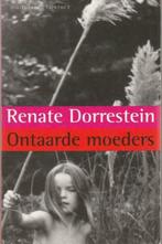 Renate Dorrestein - Ontaarde moeders, Ophalen of Verzenden, Zo goed als nieuw, Renate Dorrestein