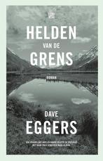 Dave Eggers - Helden van de grens (hardcover), Boeken, Literatuur, Amerika, Dave Eggers, Ophalen of Verzenden, Zo goed als nieuw