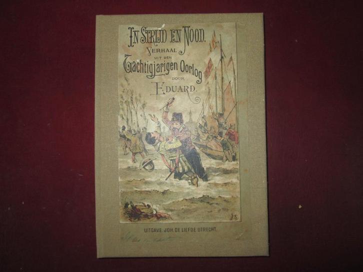 In Strijd en Nood, Verhaal uit den Tachtigjarigen oorlog, Boeken, Geschiedenis | Vaderland, Gelezen, 15e en 16e eeuw, Ophalen of Verzenden