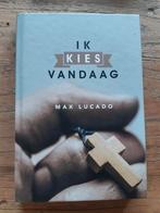 Max Lucado - Ik kies vandaag, Ophalen of Verzenden, Zo goed als nieuw, Max Lucado