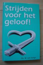 STRIJDEN VOOR HET GELOOF door Ds W van Sorge, Boeken, Ophalen of Verzenden, Zo goed als nieuw