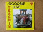 a4961 teach in - goodbye love, Gebruikt, Ophalen of Verzenden, 7 inch, Single