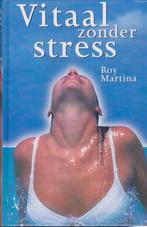 Vitaal zonder Stress - Roy Martina., Ophalen of Verzenden, Zo goed als nieuw, Roy Martina