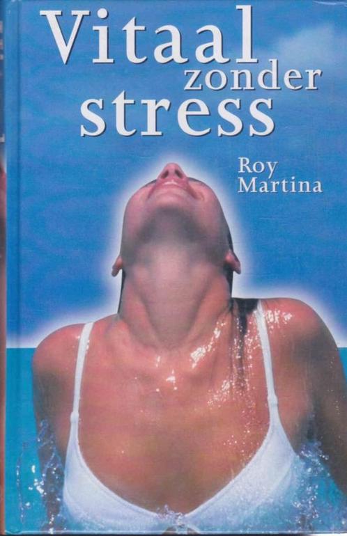 Vitaal zonder Stress - Roy Martina., Boeken, Psychologie, Zo goed als nieuw, Ophalen of Verzenden