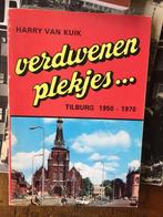 Verdwenen plekjes … Tilburg 1950-1970, Harry van Kuik, Ophalen of Verzenden, 20e eeuw of later, Gelezen
