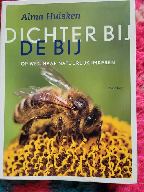 Alma Huisken - Dichter bij de bij, Boeken, Dieren en Huisdieren, Nieuw, Ophalen of Verzenden