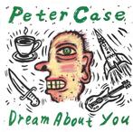 peter case / dream about you - folk/world/county/punk, Gebruikt, Verzenden, 7 inch, Single