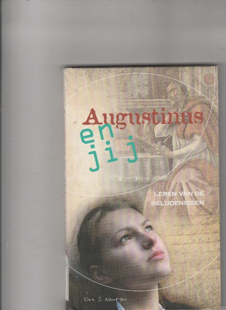 Augustinus en jij-Leren van de Belijdenissen Nieuw, Ophalen of Verzenden, Nieuw, Drs. S. Nentjes