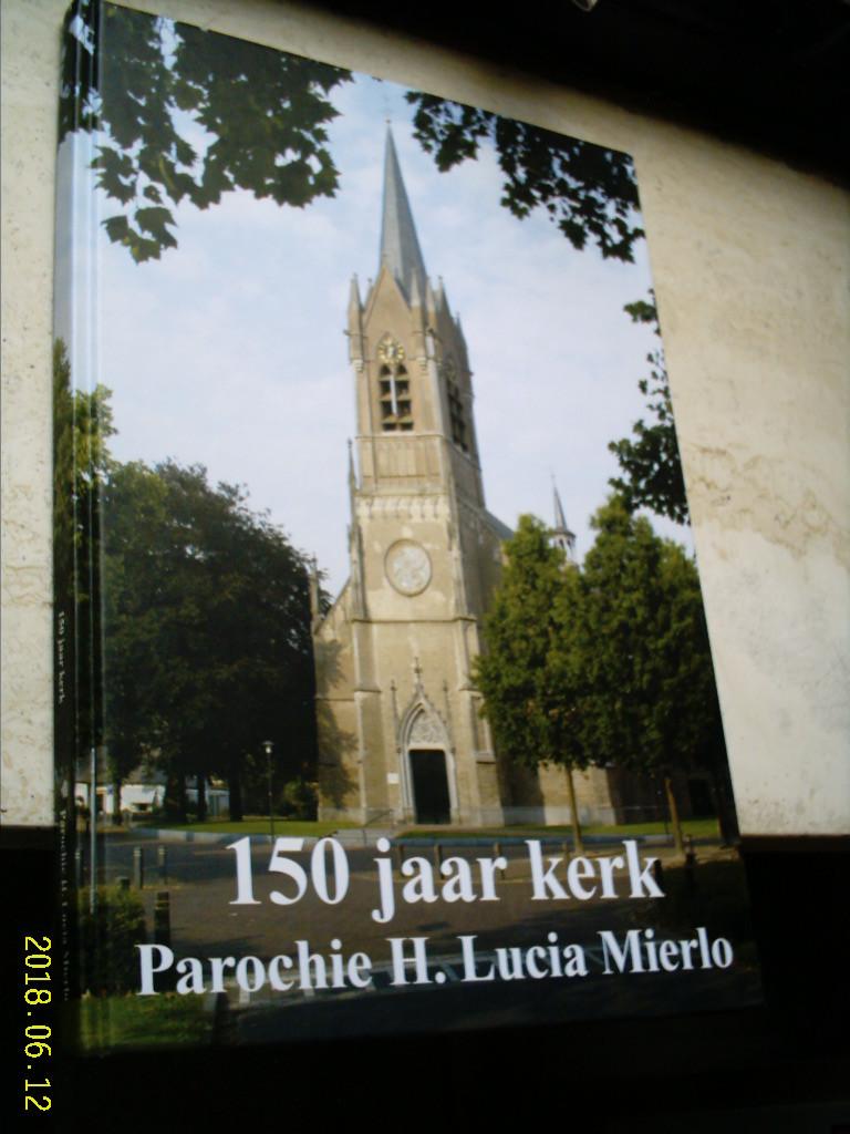 150 jaar kerk: Parochie H. Lucia Mierlo., Boeken, Geschiedenis | Stad en Regio, Ophalen of Verzenden, Nieuw